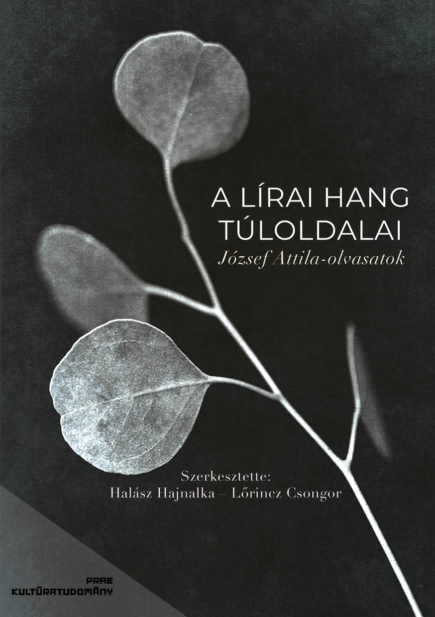 Előrendelhető A lírai hang túloldalai – József Attila olvasatok című tanulmánykötet