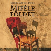 Miféle földet – Szentmártoni János kötetbemutatója