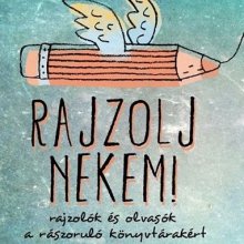 Rajzolj nekem! - Rajzolók és olvasók a rászoruló könyvtárakért