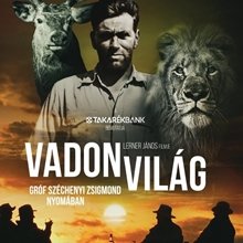 Októbertől mozikban a Vadonvilág: Széchenyi Zsigmond életéről szóló film