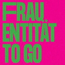 FRAUenTITÄT to GO