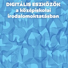 Megjelent a Digitális eszközök a középiskolai irodalomoktatásban című kötet