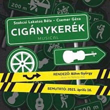 Cigánykerék - Musicalbemutató a Hevesi Sándor Színházban