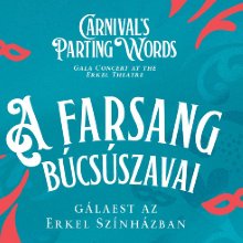 A farsang búcsúszavai: gálaest az Erkel Színházban
