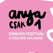 Anyacsak1 címmel színházi fesztivál a szülővé válásról