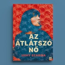 Előrendelhető Ughy Szabina Az átlátszó nő című novelláskötete