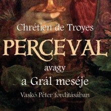 Előrendelhető Chrétien de Troyes Perceval, avagy a Grál meséje című kötete