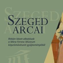 Szeged arcai kiállítás a Móra-múzeumban