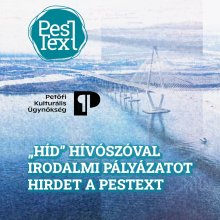 "Híd" hívószóval irodalmi pályázatot hirdet a Pestext