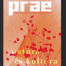 Natúra és kultúra: megjelent a Prae folyóirat új száma