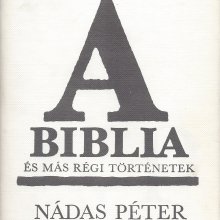 Meghallgatható Nádas Péter A Biblia című könyve