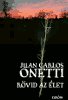 Juan Carlos Onetti: Rövid az élet Juan Carlos Onetti: Rövid az élet