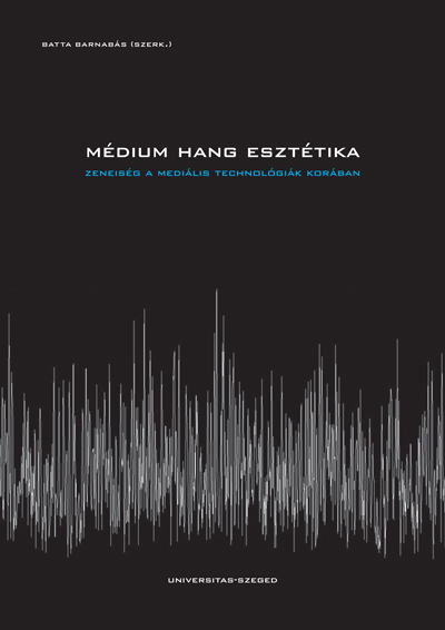 Médium, hang, esztétika (Batta Barnabás szerk.)