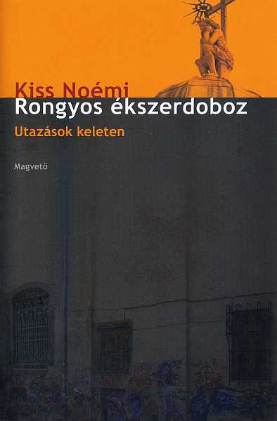 Kiss Noémi: Rongyos ékszerdoboz. Utazások keleten