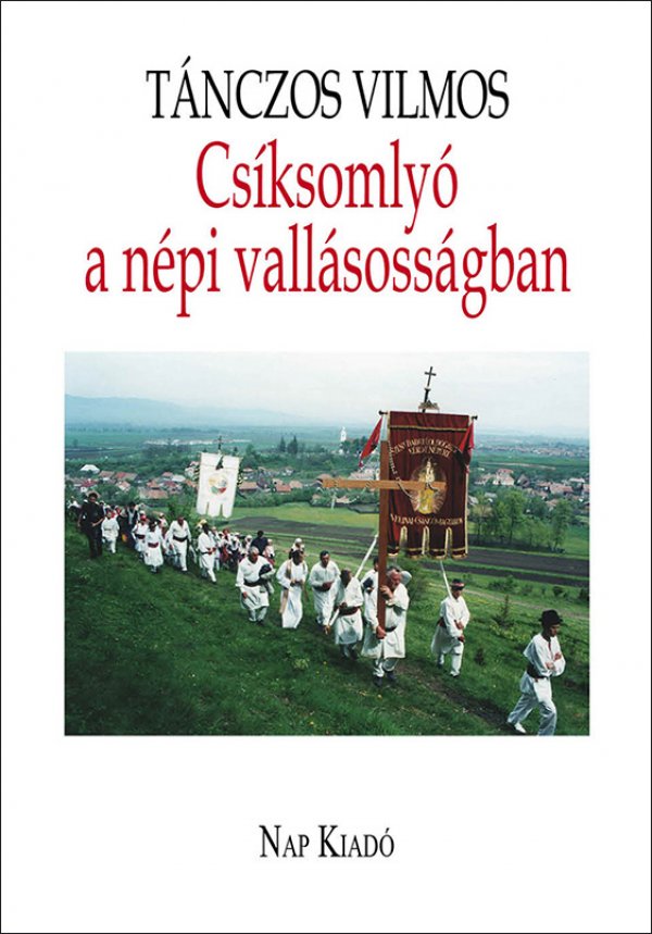 Tánczos Vilmos: Csíksomlyó a népi vallásosságban - könyvborító