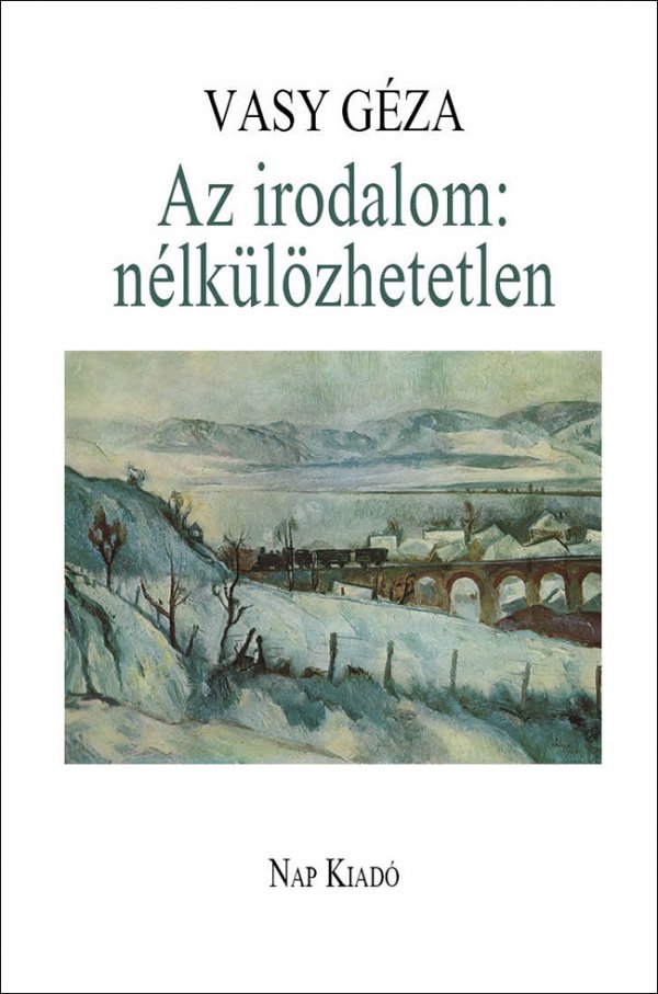 Vasy Géza: Az irodalom: nélkülözhetetlen. Esszék, tanulmányok - könyvborító
