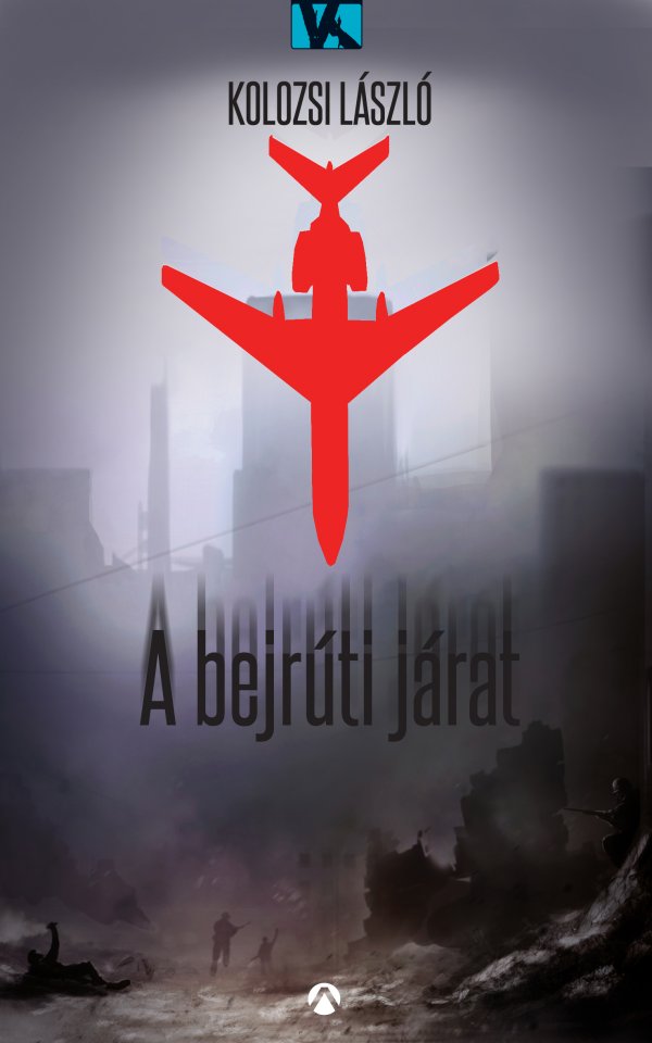 Kolozsi László: A bejrúti járat - könyvborító