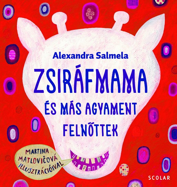 Alexandra Salmela: Zsiráfmama és más agyament felnőttek - könyvborító