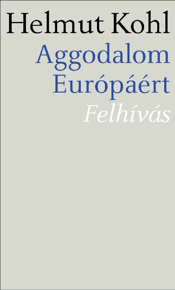 Helmut Kohl: Aggodalom Európáért - Felhívás - könyvborító