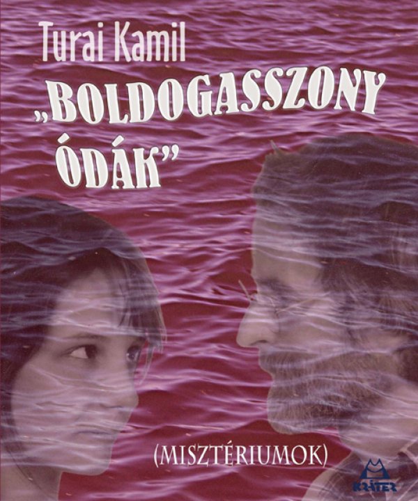 Turai Kamil: „Boldogasszony ódák”