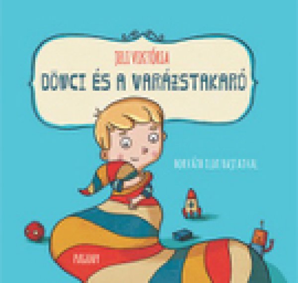 Jeli Viktória – Horváth Ildi: Dönci és a varázstakaró