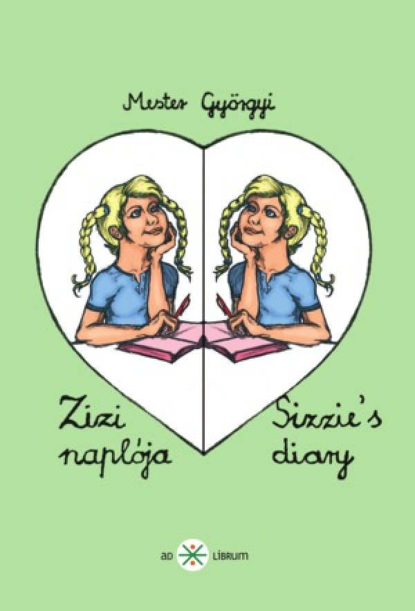 Mester Györgyi: Zizi naplója – Sizzie’s diary