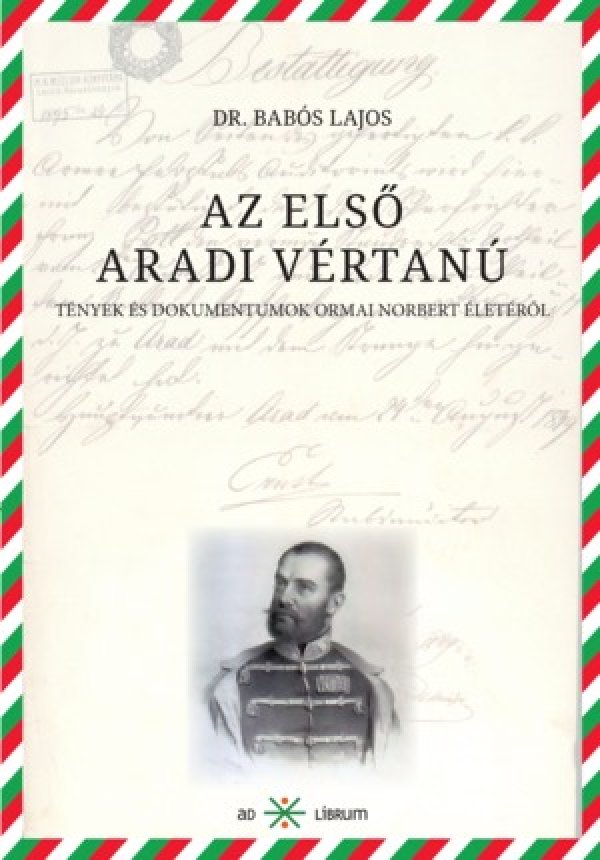dr. Babós Lajos: Az első aradi vértanú.