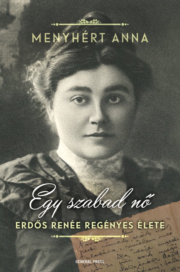 Menyhért Anna: Egy szabad nő. Erdős Renée regényes élete