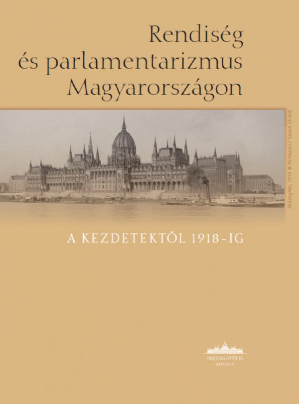 Rendiség és parlamentarizmus Magyarországon a kezdetektől 1918-ig