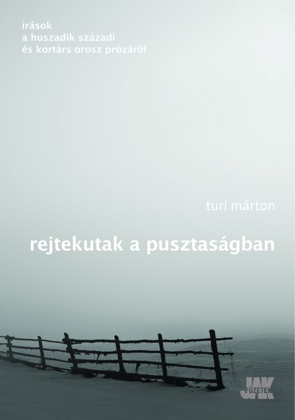 Turi Márton: Rejtekutak a pusztaságban – írások a huszadik századi és kortárs orosz irodalomról