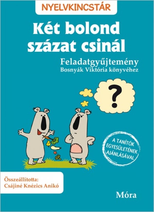 Csájiné Knézics Anikó: Két bolond százat csinál - Feladatgyűjtemény Bosnyák Viktória könyvéhez