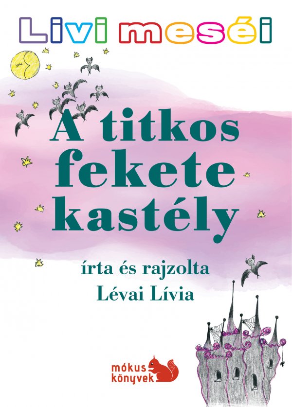 Lévai Lívia: Livi meséi – A titkos fekete kastély