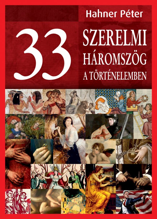 Hahner Péter: 33 szerelmi háromszög a történelemben