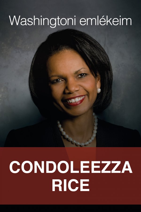 Condoleezza Rice: Washingtoni emlékeim