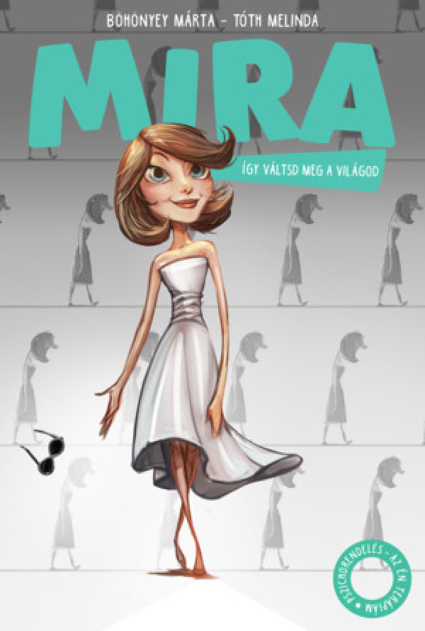Böhönyey Márta-Tóth Melinda: Mira. Így váltsd meg a világod!
