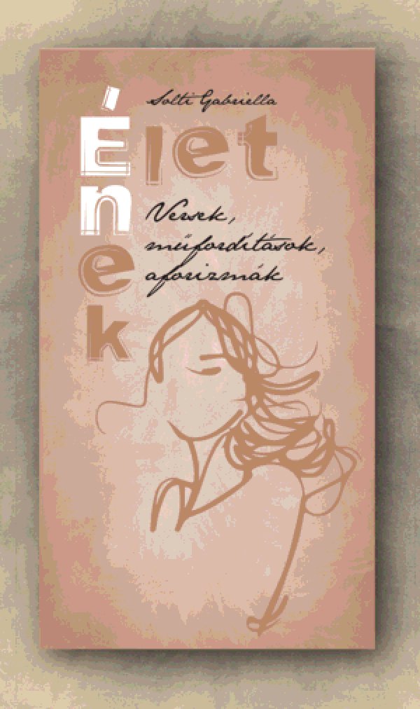 Solti Gabriella:  Élet-Ének