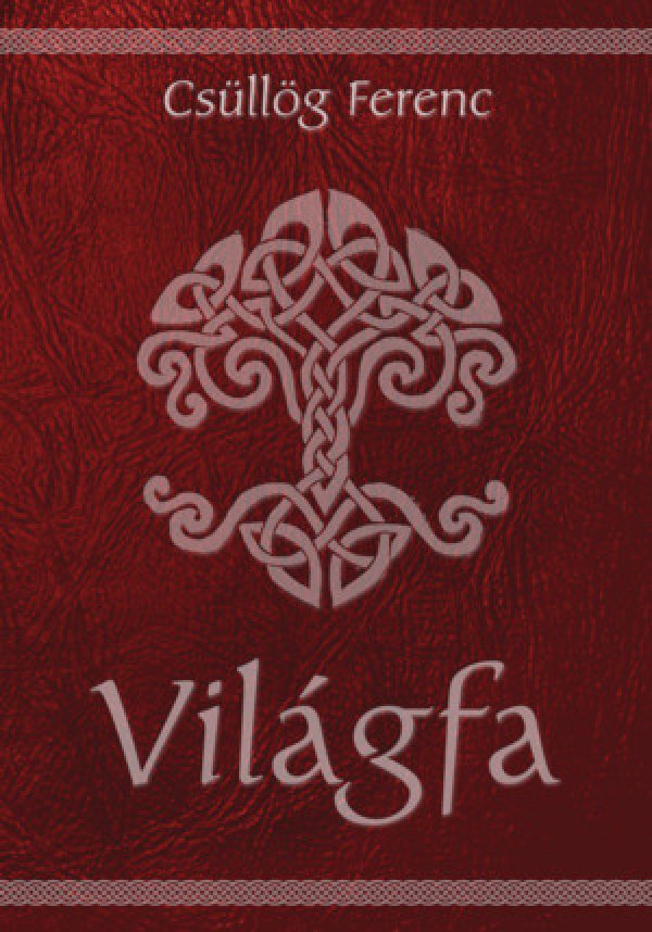 Csüllög Ferenc:  Világfa