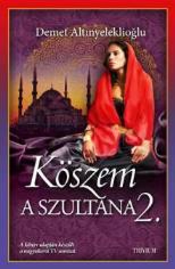 Demet Altınyeleklioğlu: Köszem - a szultána II.
