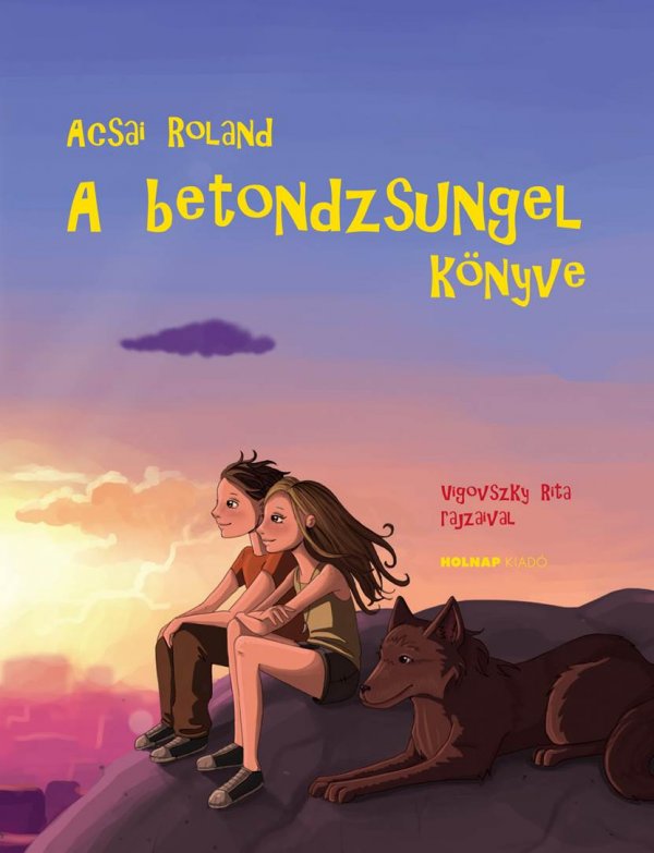 Acsai Roland: A betondzsungel könyve