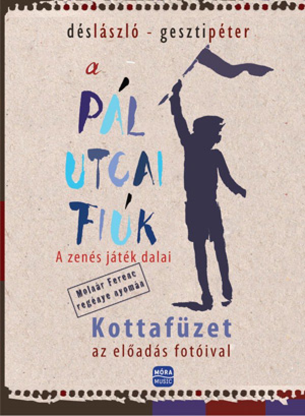 Dés László-Geszti Péter: A Pál utcai fiúk - A zenés játék dalai