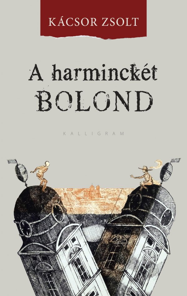 Kácsor Zsolt: A harminckét bolond