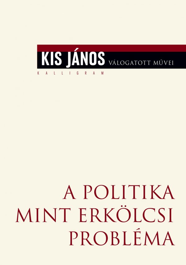 Kis János: A politika mint erkölcsi probléma