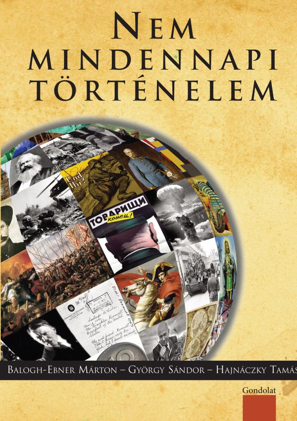 Balogh-Ebner Márton – György Sándor – Hajnáczky Tamás (szerk.): Nem mindennapi történelem.