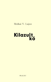 Mohai V. Lajos: Kilazult kő