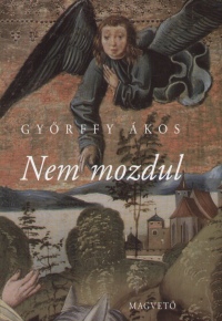 Győrffy Ákos: Nem mozdul