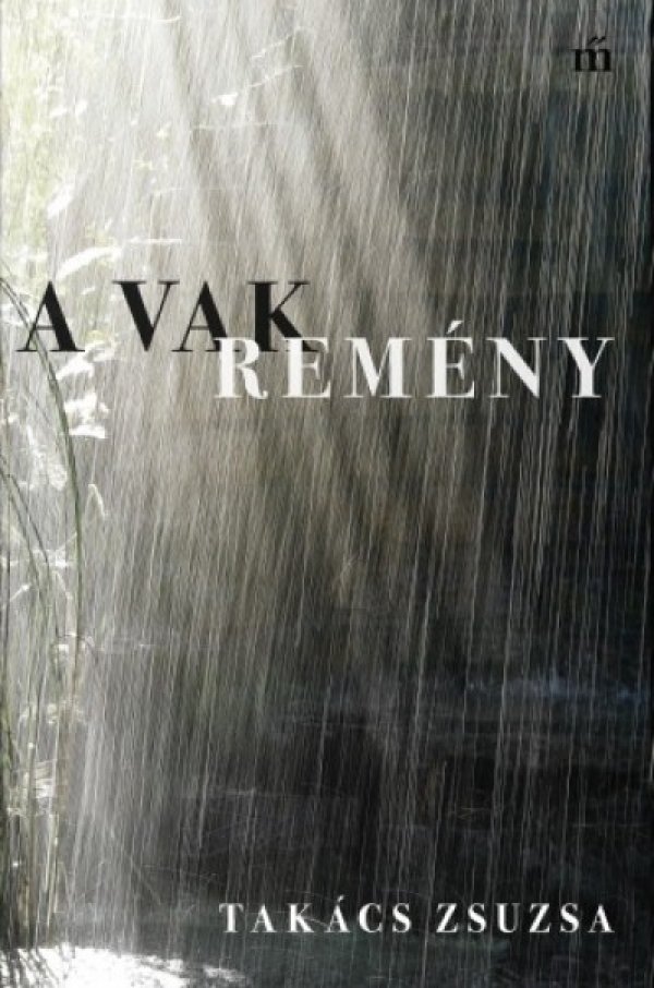 Takács Zsuzsa: A vak remény
