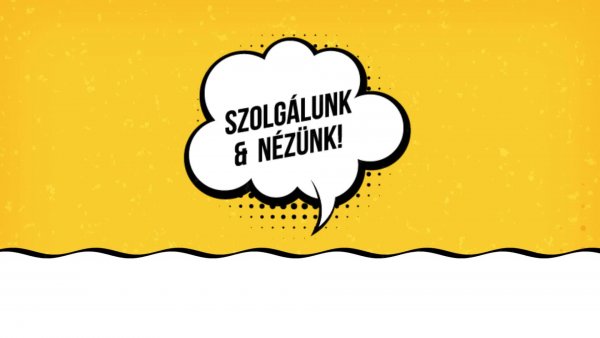 szolgálunk és nézünk