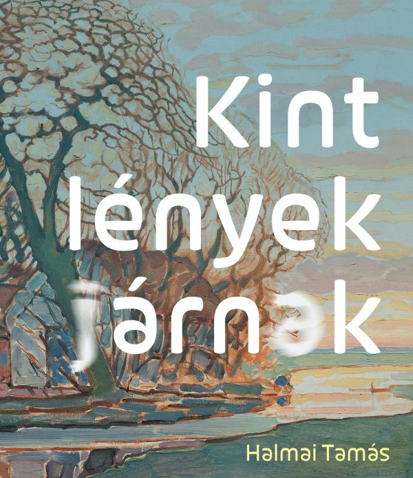 Halmai Tamás: Kint lények járnak
