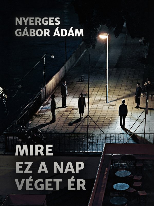 Nyerges Gábor Ádám: Mire ez a nap véget ér
