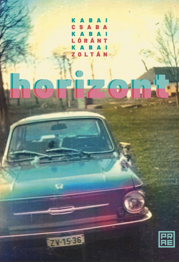 Kabai Csaba – Kabai Lóránt – Kabai Zoltán: Horizont